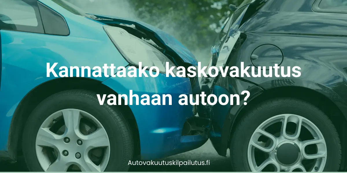 Kaksi autoa törmää peräänajossa. Kuvassa on otsikko kannattaako kaskovakuutus vanhaan autoon?