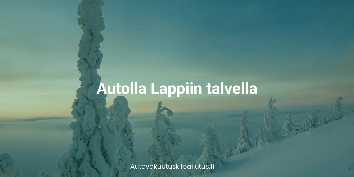 Lappin luminen maisema ja kuvassa keskellä otsikko autolla lappiin talvella.