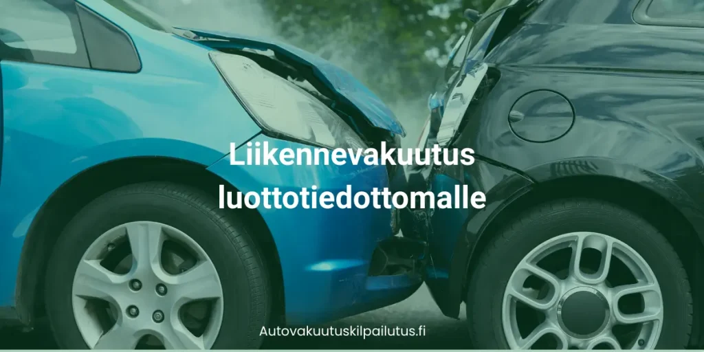 Kaksi autoa törmää peräänajossa. Kuvassa on otsikko Liikennevakuutus luottotiedottomalle.