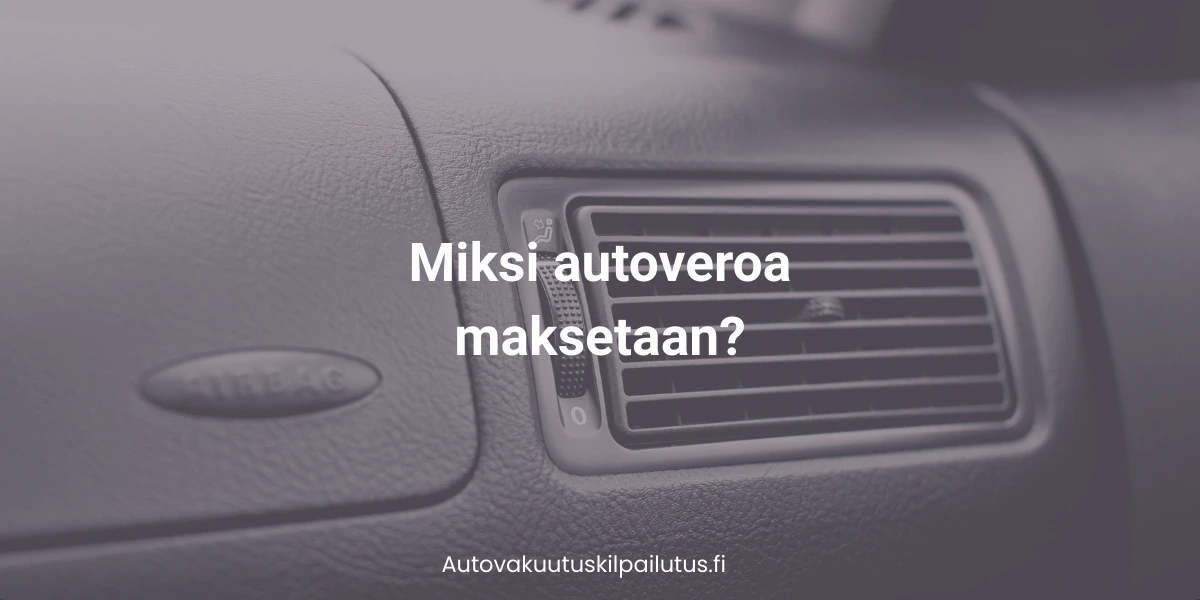 Miksi autoveroa maksetaan?
