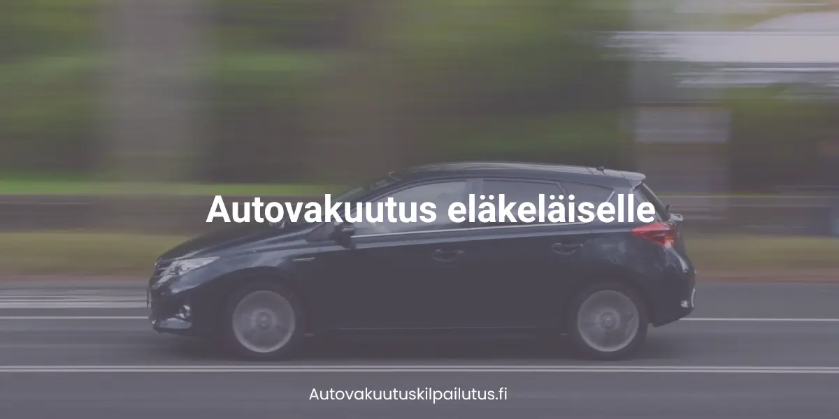 Autovakuutus eläkeläiselle.