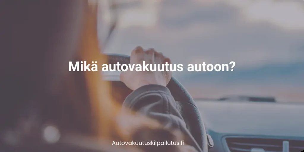 Mikä autovakuutus?